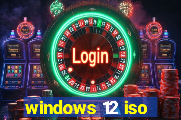 windows 12 iso